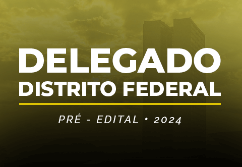 Delegado Distrito Federal - Pr Edital